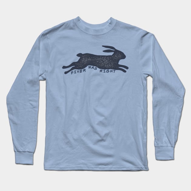 Fiver Was Right - Watership Down Long Sleeve T-Shirt by yaywow